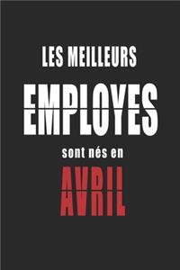 Les Meilleurs Employes sont nés en Avril carnet de notes