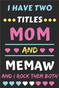 I Have Two Titles Mom And Memaw And I Rock Them Both