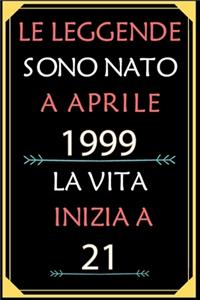 Le Leggende Sono Nato A Aprile 1999 La Vita Inizia A 21: taccuino con un cuore in quarta di copertina: Regali personalizzati, Regalo per donna, uomo 21 anni