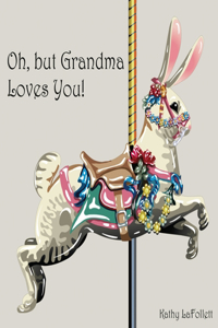 Oh, But Grandma Loves You