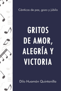 Gritos de Amor, Alegría Y Victoria