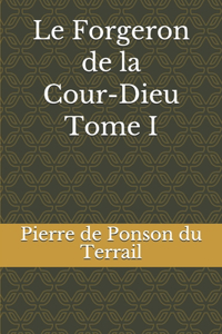 Forgeron de la Cour-Dieu Tome I