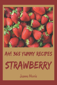 Ah! 365 Yummy Strawberry Recipes