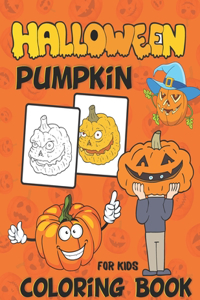 Halloween Pumpkin Coloring Book For Kids: A Cute Spooky Pumpkin Coloring Book For Kids Ages 4-8, Toddler And Preschool! Halloween Coloring Pages For Kids (The Big Pumpkin Halloween Coloring 