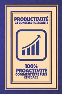 Productivité 23 Conseils Puissants-100% Proactivité Comment Être Plus Efficace