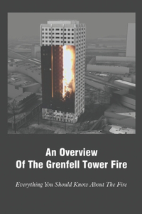 An Overview Of The Grenfell Tower Fire