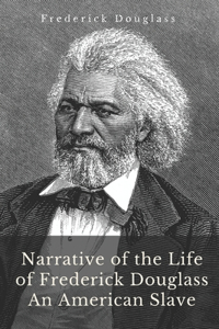Narrative of the Life of Frederick Douglass, An American Slave