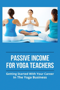 Passive Income For Yoga Teachers