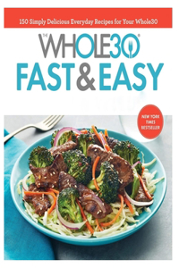 Whole30 Fast & Easy Cookbook