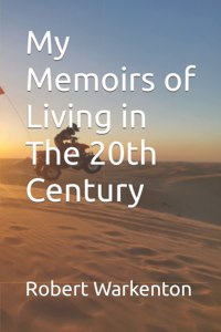 My Memoirs of Living in the 20th Century Volume 1 of 2