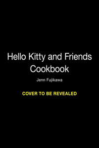 Hello Kitty and Friends: The Cookbook