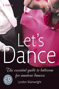 Letâ€™s Dance: The Essential Guide to Ballroom for Amateur Dancers