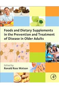 Foods and Dietary Supplements in the Prevention and Treatment of Disease in Older Adults