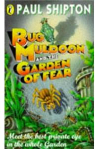 Bug Muldoon and the Garden of Fear