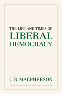 The Life and Times of Liberal Democracy