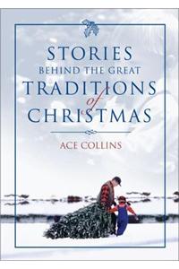 Stories Behind the Great Traditions of Christmas