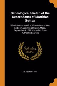 Genealogical Sketch of the Descendants of Matthias Button