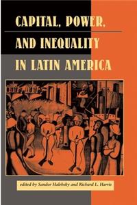 Capital, Power, And Inequality In Latin America