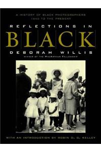 Reflections in Black: A History of Black Photographers 1840 to the Present