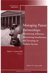 Managing Parent Partnerships: Maximizing Influence, Minimizing Interference, and Focusing on Student Success