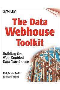 The Data Webhouse Toolkit: Building the Web- Enabled Data Warehouse