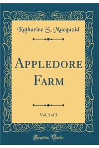 Appledore Farm, Vol. 3 of 3 (Classic Reprint)
