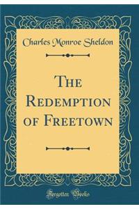 The Redemption of Freetown (Classic Reprint)