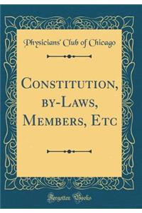 Constitution, By-Laws, Members, Etc (Classic Reprint)
