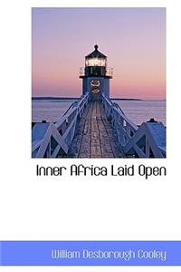 Inner Africa Laid Open