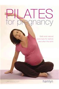 Pilates for Pregnancy: Safe and Natural Exercises for Before and After the Birth
