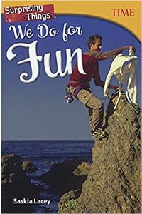 Surprising Things We Do for Fun