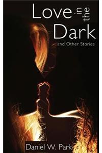 Love in the Dark and Other Stories