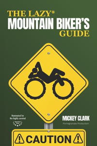 The Lazy Mountain Biker's Guide