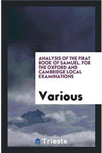 Analysis of the Firat Book of Samuel. for the Oxford and Cambridge Local Examinations