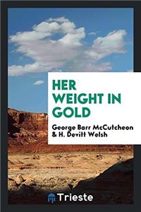 HER WEIGHT IN GOLD