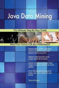 Java Data Mining the Ultimate Step-By-Step Guide
