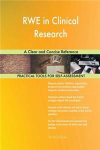 RWE in Clinical Research A Clear and Concise Reference