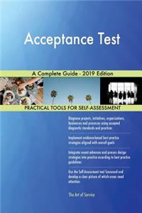 Acceptance Test A Complete Guide - 2019 Edition
