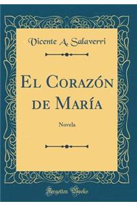 El CorazÃ³n de MarÃ­a: Novela (Classic Reprint)