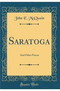 Saratoga: And Other Poems (Classic Reprint)