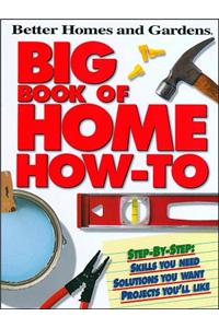 Better Homes and Gardens Big Book of Home How-to