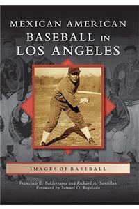 Mexican American Baseball in Los Angeles