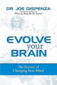 Evolve Your Brain: The Science of Changing Your Mind