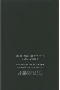Challenging Genetic Determinism