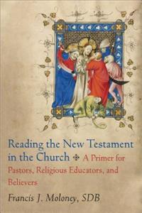 Reading the New Testament in the Church – A Primer for Pastors, Religious Educators, and Believers