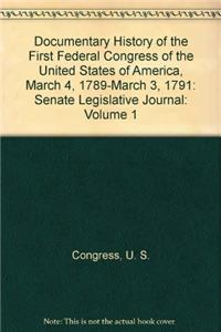 Documentary History of the First Federal Congress of the United States of America, March 4, 1789-March 3, 1791