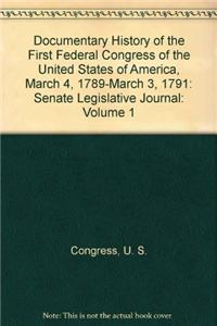 Documentary History of the First Federal Congress of the United States of America, March 4, 1789-March 3, 1791