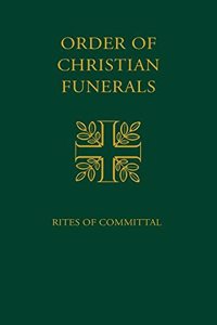 Order of Christian Funerals: Rites of Committal