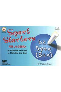 Smart Starters Pre-Algebra: Motivational Exercises to Stimulate the Brain