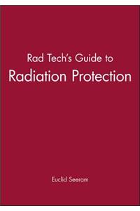 Rad Tech's Guide to Radiation Protection